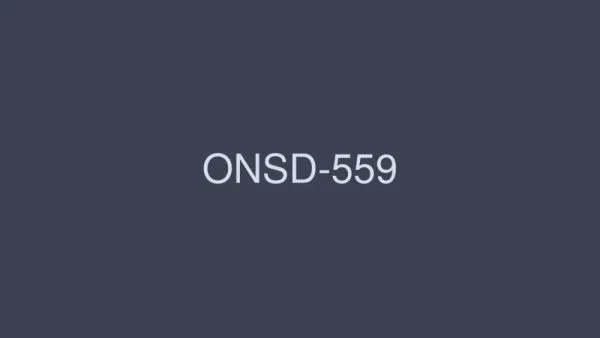 ONSD-559 Nikaido Sophia S1 8 Hours Special – Nikaido Sofia