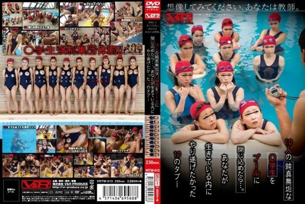 VRTM-013 Imagine you are a teacher. 10 innocent ● If you lock students in the pool … 10 taboos you wanted to accomplish while you were alive