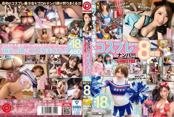 THU-018 Nampa TV x PRESTIGE Cosplay Beautiful Girls 8 Hours BEST 18 Amateurs ※Targeting the cute girls on the street. 01